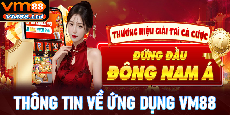 Thông tin chung về ứng dụng nhà cái vm88