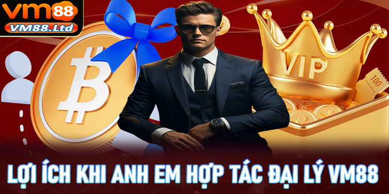 Một số lợi ích khi anh chị em hợp tác đại lý vm88 sẽ nhận được