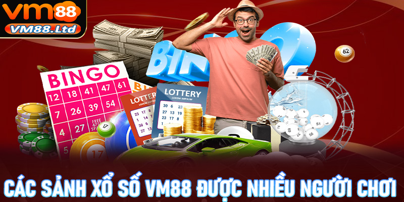 Danh sách các sảnh đặt cược xổ số vm88 được nhiều người chơi nhất hiện nay