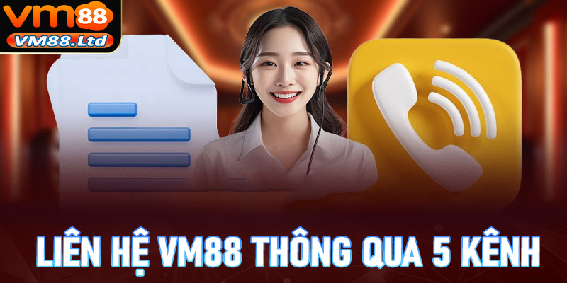 Hướng dẫn cách thức liên hệ VM88 thông qua 5 kênh khác nhau