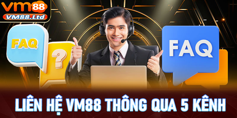 FAQ - Giải đáp các câu hỏi trong hệ thống hỗ trợ, liên hệ vm88