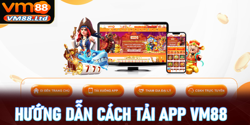 Hướng dẫn cách tải app VM88 về điện thoại di động chi tiết nhất